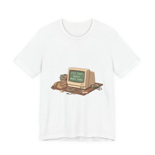 I'll Try Again Next Year T-Shirt | resolution joke shirt, January burnout meme
