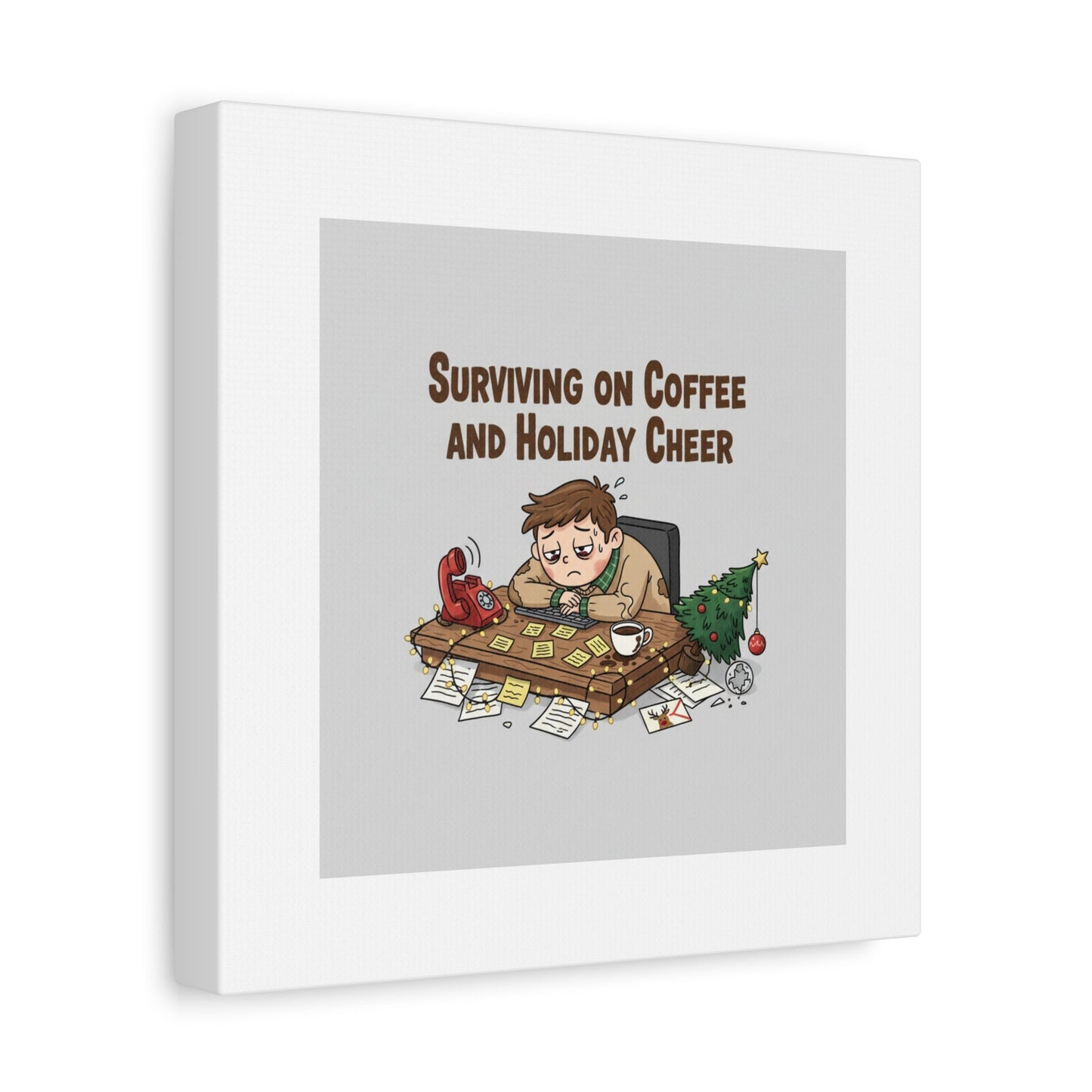 Surviving on Coffee and Holiday Cheer Canvas | Holiday Burnout, Festive But Tired