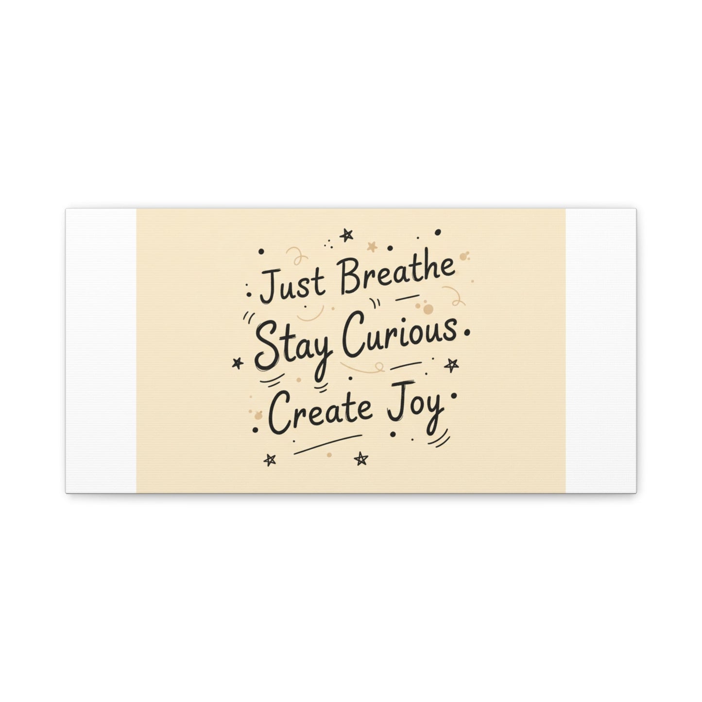 Just Breathe Stay Curious Create Joy Canvas | Messy Handwritten Typography, Doodle Text Art