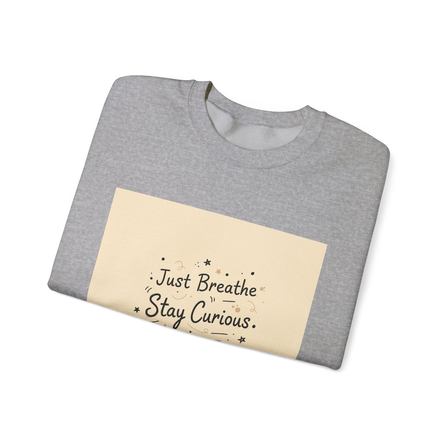 Just Breathe Stay Curious Create Joy Sweatshirt | Messy Handwritten Typography, Doodle Text Design