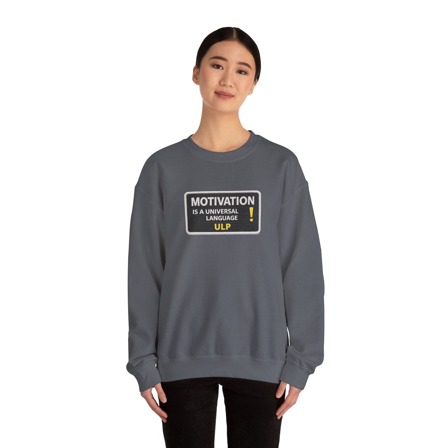 Crewneck Sweatshirt — "Motivation Is a Universal Language" Inspirational Pullover