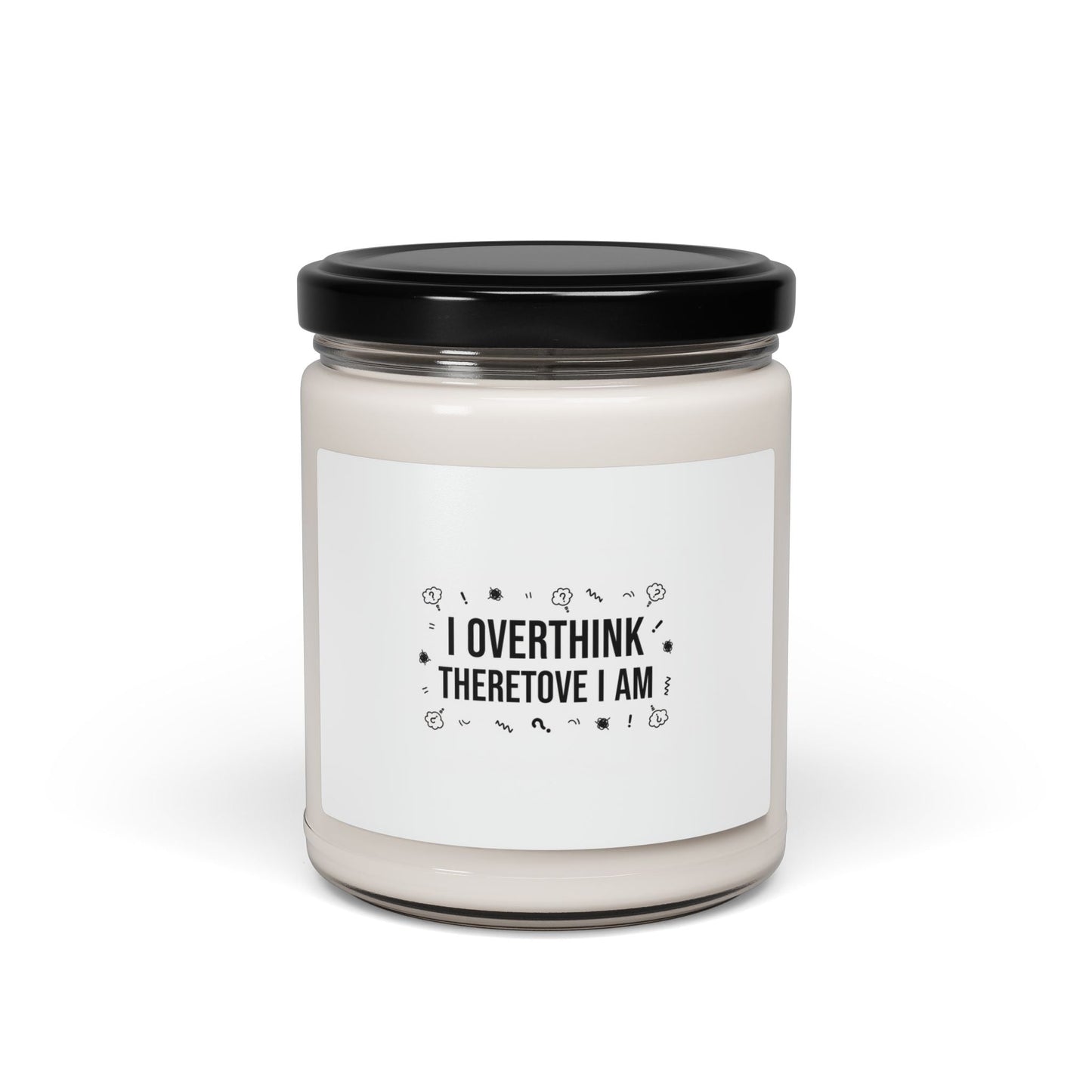 I Overthink Therefore I Am Candle | Sarcastic Quote, Self-Deprecating Humor Soy Candle